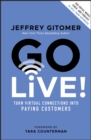 Image for Go live!: turn virtual connections into paying customers