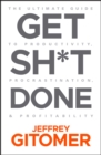Image for Get Sh*t Done: The Ultimate Guide to Productivity, Procrastination, and Profitability