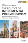 Image for The politics of incremental progressivism  : governments, governances and urban policy changes in Sao Paulo