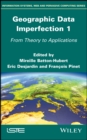 Image for Geographical Data Imperfection 1: From Theory to Applications