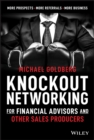 Image for Knock out networking for financial advisors and other sales producers  : more prospects, more referrals, more business