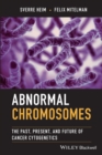 Image for Abnormal chromosomes  : the past, present, and future of cancer cytogenetics