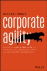 Image for Corporate Agility: Insights on Agile Practices for Adaptive, Collaborative, Rapid, and Transparent Enterprises