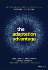 Image for The Adaptation Advantage : Let Go, Learn Fast, and Thrive in the Future of Work