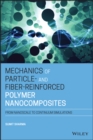 Image for Mechanics of particle- and fiber-reinforced polymer nanocomposites: nanoscale to continuum simulations