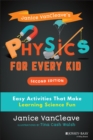 Image for Janice VanCleave&#39;s physics for every kid  : easy activities that make learning science fun