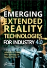 Image for Emerging Extended Reality Technologies for Industry 4.0: Early Experiences With Conception, Design, Implementation, Evaluation and Deployment