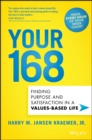 Image for Your 168  : finding purpose and satisfaction in a values-based life