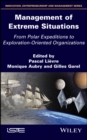 Image for Management of Extreme Situations - From Polar Expeditions to Exploration Innovations