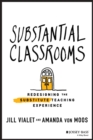 Image for Substantial classrooms  : redesigning the substitute teaching experience