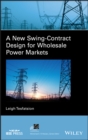 Image for A new swing-contract design for wholesale power markets