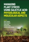 Image for Managing plant stress using salicylic acid  : physiological and molecular aspects