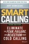 Image for Smart calling  : eliminate the fear, failure, and rejection from cold calling