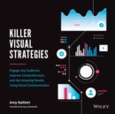 Image for Killer visual strategies  : engage any audience, improve comprehension, and get amazing results using visual communication