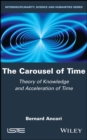 Image for The carousel of time: theory of knowledge and acceleration of time