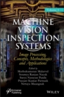 Image for Machine Vision Inspection Systems, Image Processing, Concepts, Methodologies, and Applications
