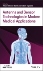 Image for Antenna and Sensor Technologies in Modern Medical Applications
