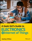Image for A Geek Girl&#39;s Guide to Electronics and the Internet of Things