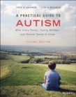 Image for A practical guide to autism: what every parent, family member, and teacher needs to know