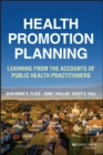 Image for Health promotion planning  : learning from the accounts of public health practitioners