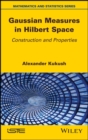 Image for Gaussian Measures in Hilbert Space: Construction and Properties