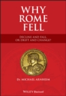 Image for Why Rome fell  : decline and fall, or, drift and change?
