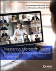 Image for Mastering Microsoft Teams: creating a hub for successful teamwork in Office 365