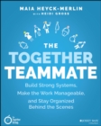 Image for Together Teammate: Build Strong Systems, Make the Work Manageable, and Stay Organized Behind the Scenes