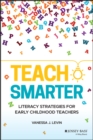 Image for Teach Smarter: Literacy Strategies for Early Childhood Teachers
