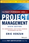 Image for The Fast Forward MBA in Project Management: The Comprehensive, Easy-to-Read Handbook for Beginners and Pros