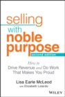 Image for Selling With Noble Purpose, 2e: How to Drive Revenue and Do Work That Makes You Proud