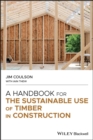 Image for A Handbook for the Sustainable Use of Timber in Construction