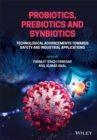 Image for Probiotics, prebiotics, and synbiotics  : technological advancements towards safety and industrial applications