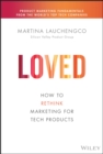 Image for Loved  : how to rethink marketing for tech products
