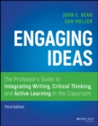 Image for Engaging ideas  : the professor&#39;s guide to integrating writing, critical thinking, and active learning in the classroom
