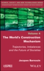 Image for The World&#39;s Construction Mechanism: Trajectories, Imbalances, and the Future of Societies