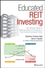 Image for Educated REIT investing  : the ultimate guide to understanding and investing in real estate investment trusts
