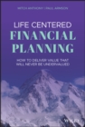 Image for Life-centered financial planning  : how to deliver value that will never be undervalued