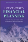 Image for Life-centered financial planning: how to deliver value that will never be undervalued