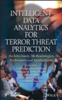Image for Intelligent data analytics for terror threat prediction  : architectures, methodologies, techniques, and applications