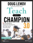 Image for Teach Like a Champion 3.0: 63 Techniques That Put Students on the Path to College