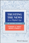 Image for Trusting the news in a digital age  : toward a &#39;new&#39; news literacy