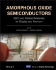 Image for Amorphous oxide semiconductors  : IGZO and related materials for display and memory