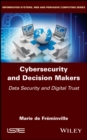 Image for Cybersecurity and Decision Makers - Data Security and Digital Trust