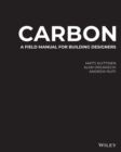 Image for Carbon  : a field manual for building designers