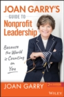 Image for Joan Garry&#39;s guide to nonprofit leadership: because the world is counting on you
