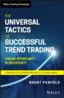 Image for The universal tactics of successful trend trading  : finding opportunity in uncertainty
