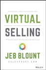 Image for Virtual Selling : A Quick-Start Guide to Leveraging Video, Technology, and Virtual Communication Channels to Engage Remote Buyers and Close Deals Fast