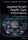 Image for Applied Smart Health Care Informatics: A Computational Intelligence Perspective