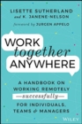Image for Work together anywhere  : a handbook on working remotely, successfully, for individuals, teams, and managers